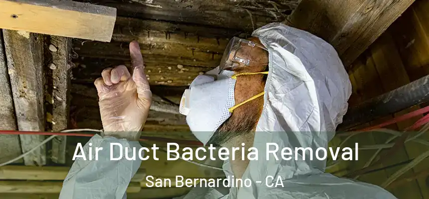  Air Duct Bacteria Removal San Bernardino - CA