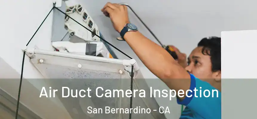  Air Duct Camera Inspection San Bernardino - CA