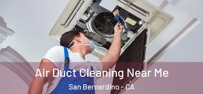  Air Duct Cleaning Near Me San Bernardino - CA