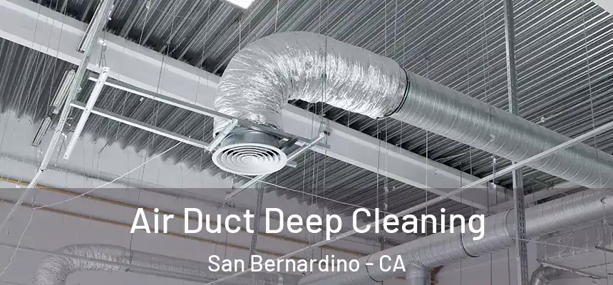 Air Duct Deep Cleaning San Bernardino - CA