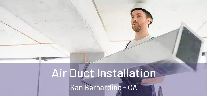  Air Duct Installation San Bernardino - CA