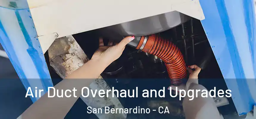  Air Duct Overhaul and Upgrades San Bernardino - CA