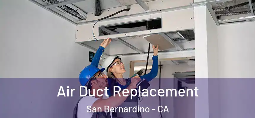  Air Duct Replacement San Bernardino - CA