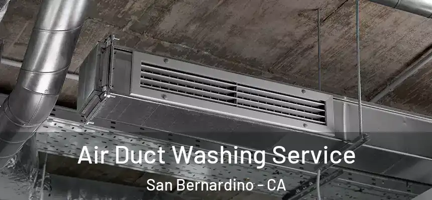 Air Duct Washing Service San Bernardino - CA