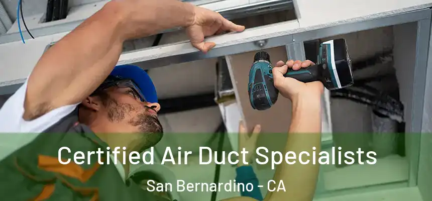 Certified Air Duct Specialists San Bernardino - CA