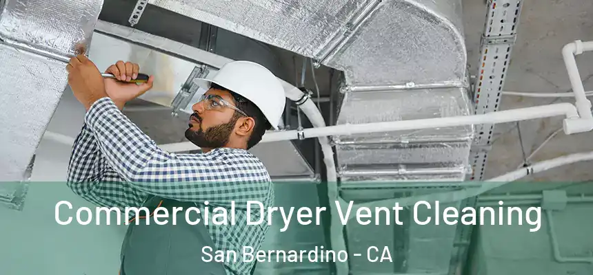 Commercial Dryer Vent Cleaning San Bernardino - CA