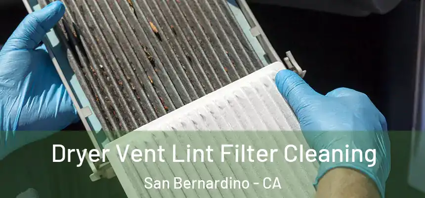 Dryer Vent Lint Filter Cleaning San Bernardino - CA