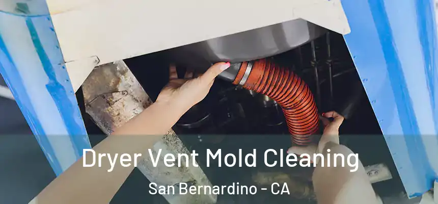 Dryer Vent Mold Cleaning San Bernardino - CA