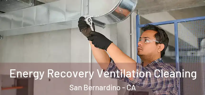 Energy Recovery Ventilation Cleaning San Bernardino - CA