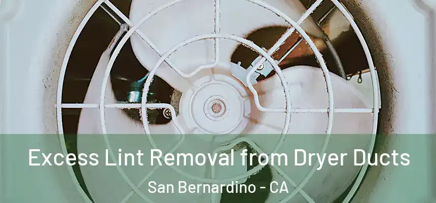  Excess Lint Removal from Dryer Ducts San Bernardino - CA