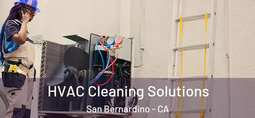  HVAC Cleaning Solutions San Bernardino - CA