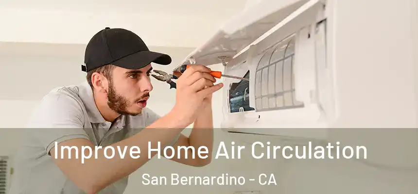  Improve Home Air Circulation San Bernardino - CA