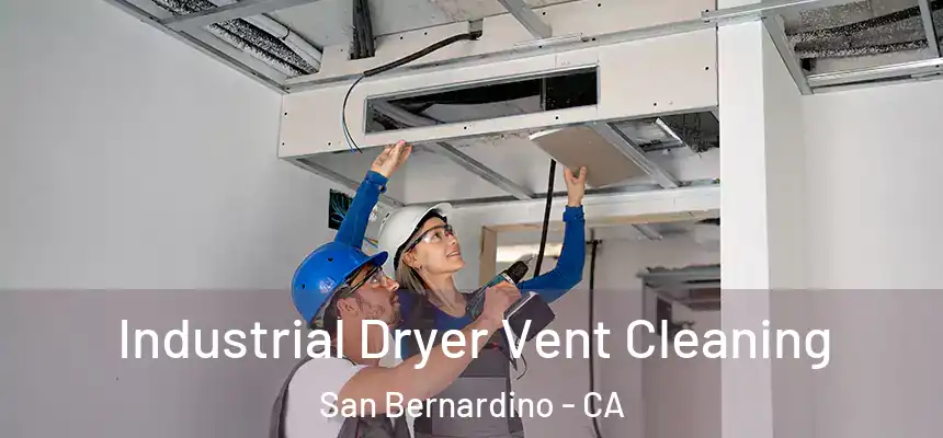 Industrial Dryer Vent Cleaning San Bernardino - CA