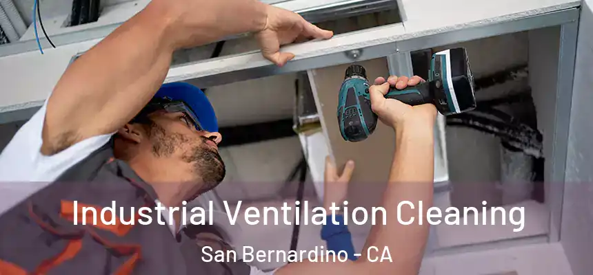 Industrial Ventilation Cleaning San Bernardino - CA