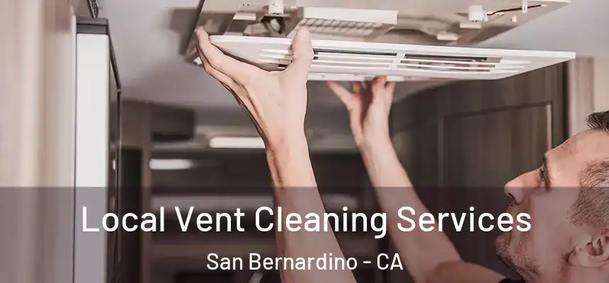  Local Vent Cleaning Services San Bernardino - CA