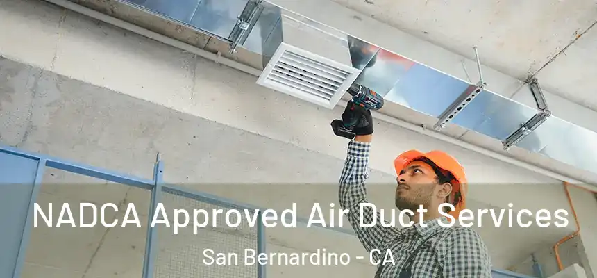  NADCA Approved Air Duct Services San Bernardino - CA