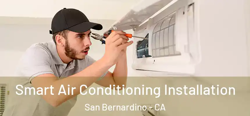  Smart Air Conditioning Installation San Bernardino - CA