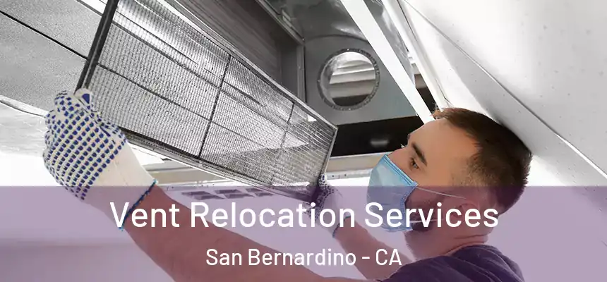  Vent Relocation Services San Bernardino - CA